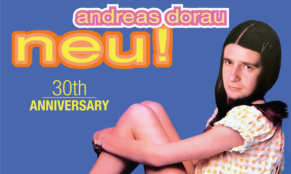 Andreas Dorau: „Neu!“ erscheint als 30th Anniversary Edition