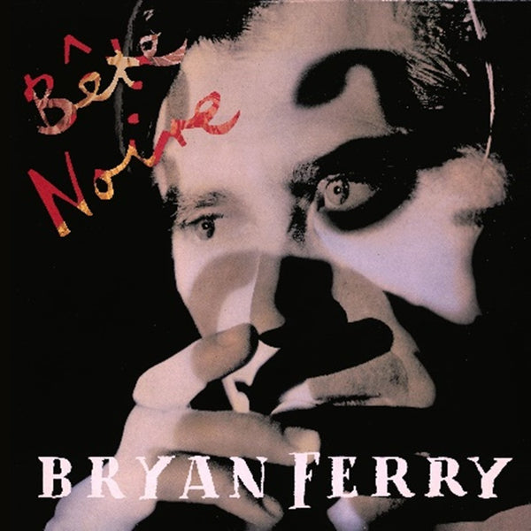 Bryan Ferry - Bête Noire (Deluxe 2CD)