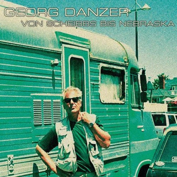 Georg Danzer - Von Scheibbs Bis Nebraska (Vinyl LP)