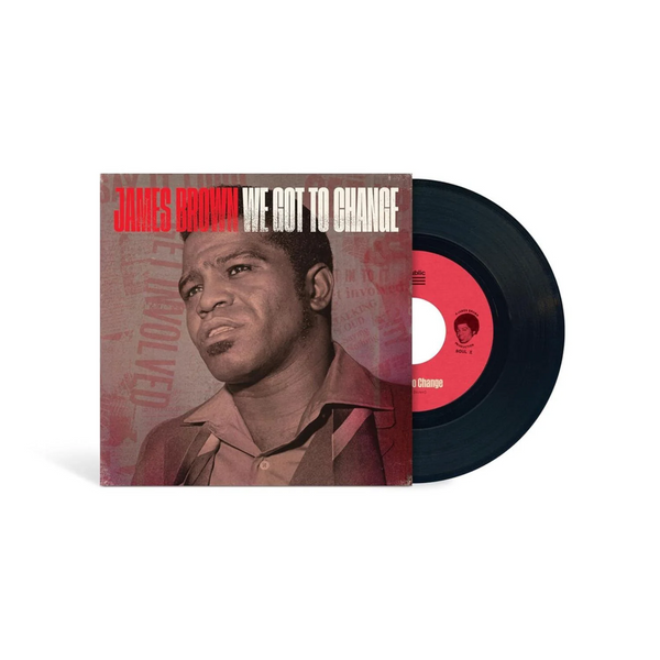 James Brown - “We Got To Change”, “Say It Loud I’m Black and I’m Proud” (Exclusive Vinyl 7