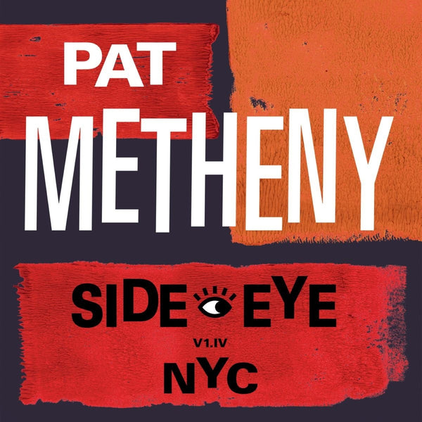 Pat Metheny - Side-Eye NYC (V1.IV) (Vinyl)