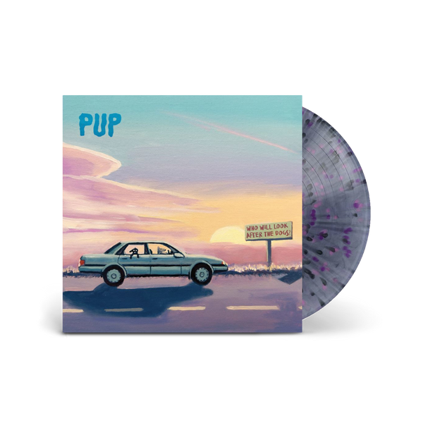 PUP - Who Will Look After The Dogs?   (Limited Splatter Vinyl LP)