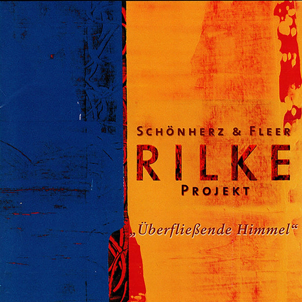 Schönherz & Fleer - Rilke Projekt: Überfließende Himmel (CD)