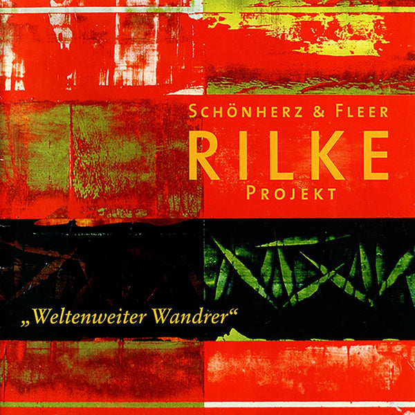 Schönherz & Fleer - Rilke Projekt: Weltenweiter Wandrer (CD)